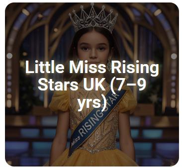 Little Miss Rising Stars UK (7–9 yrs)